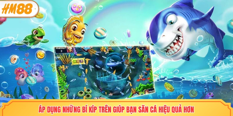 Áp dụng những bí kíp trên giúp bạn săn cá hiệu quả hơn