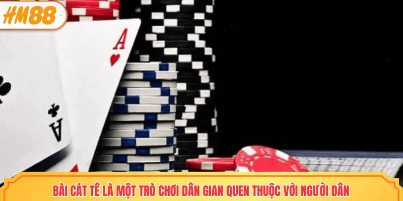 Bài Cát Tê là một trò chơi dân gian quen thuộc với người dân