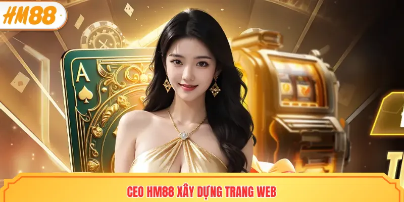 CEO HM88 xây dựng trang web