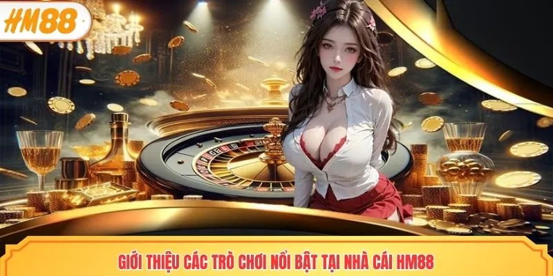 Giới thiệu các trò chơi đặc trưng, cực kỳ hấp dẫn