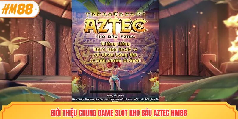 Giới thiệu chung game slot kho báu Aztec HM88