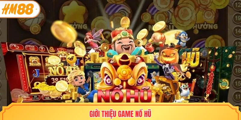Giới thiệu game nổ hũ