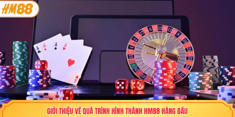 Giới thiệu nhà cái HM88 cùng với hành trình vượt bậc