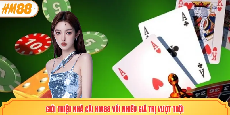 Giới thiệu nhà cái HM88 với ưu điểm đầu tư chỉn chu