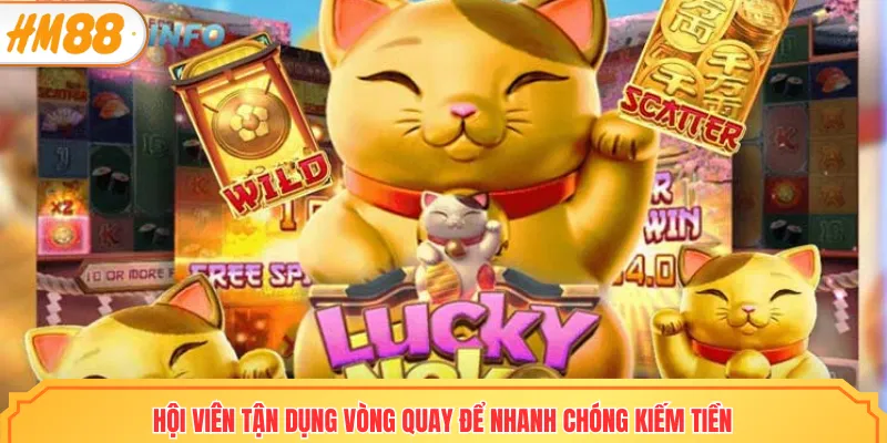 Hội viên tận dụng vòng quay để nhanh chóng kiếm tiền