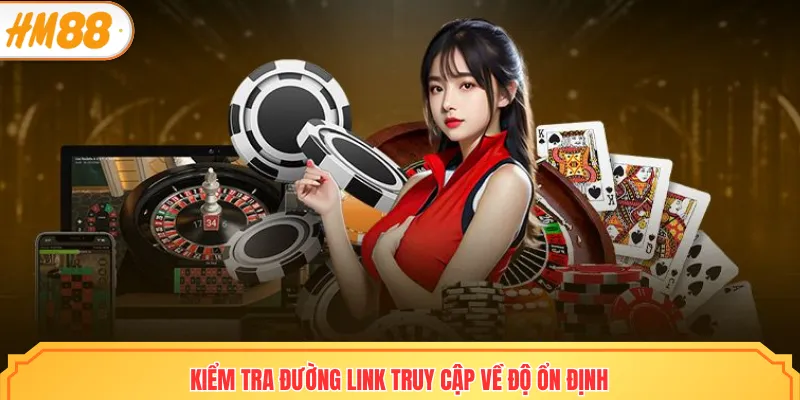 Kiểm tra đường link truy cập về độ ổn định