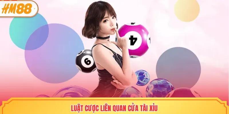 Luật cược liên quan cửa tài xỉu