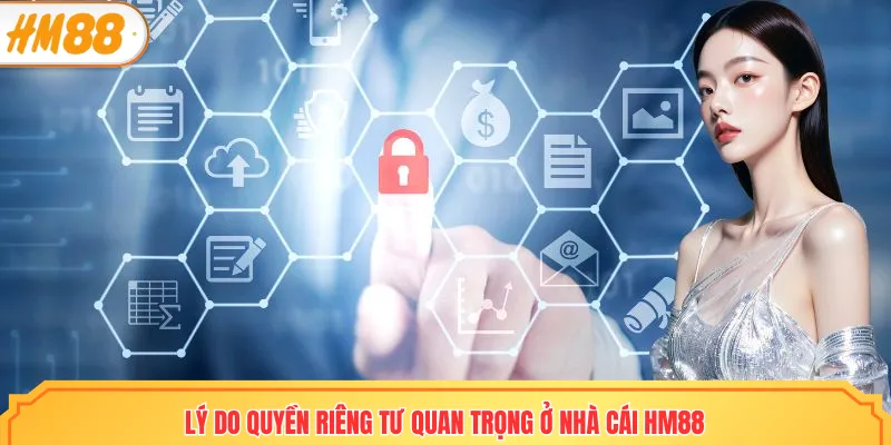 Lý do quyền riêng tư quan trọng ở nhà cái HM88