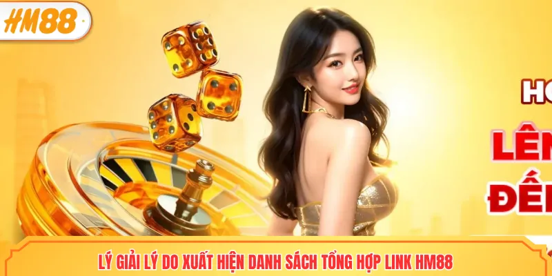 Lý giải lý do xuất hiện danh sách tổng hợp link HM88