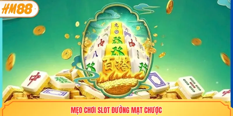 Mẹo chơi slot đường mạt chược