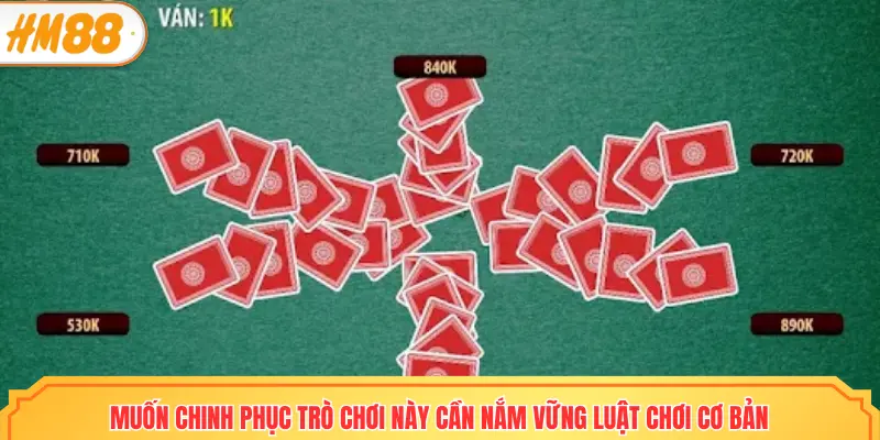 Muốn chinh phục trò chơi này cần nắm vững luật chơi cơ bản