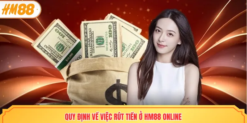 Quy định về việc rút tiền ở HM88 online
