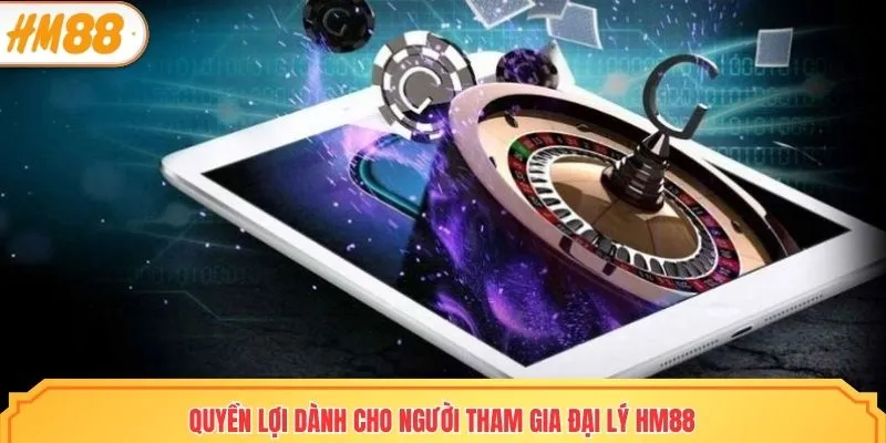 Quyền lợi dành cho người tham gia đại lý HM88